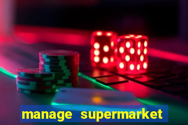 manage supermarket simulator mod apk (unlimited money and energy)